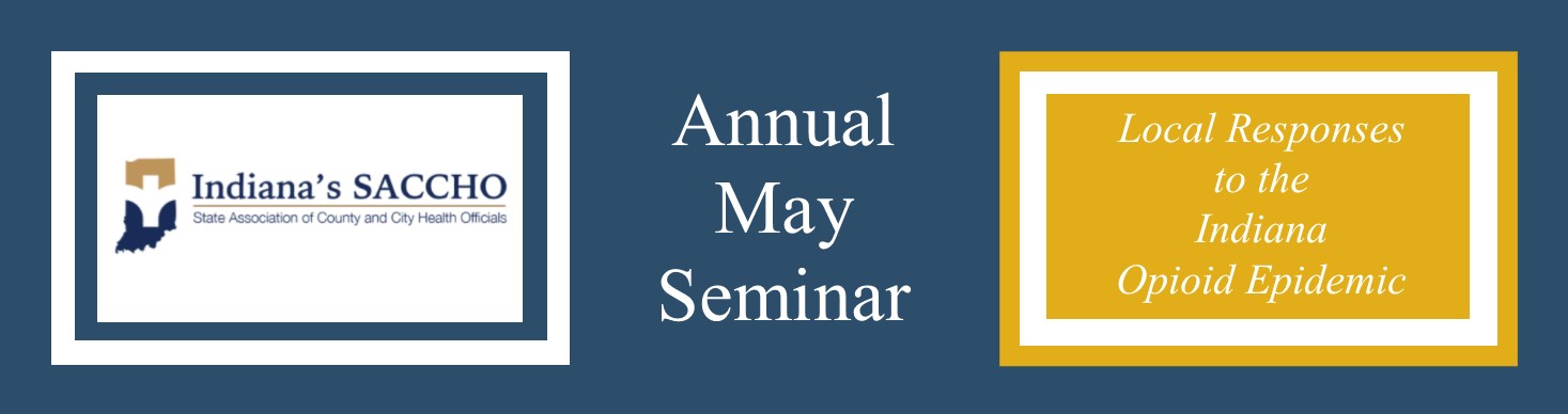 INSACCHO Annual May Seminar: Local Responses to the Indiana Opioid Epidemic Banner